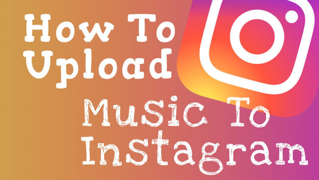 how to upload your music on instagram